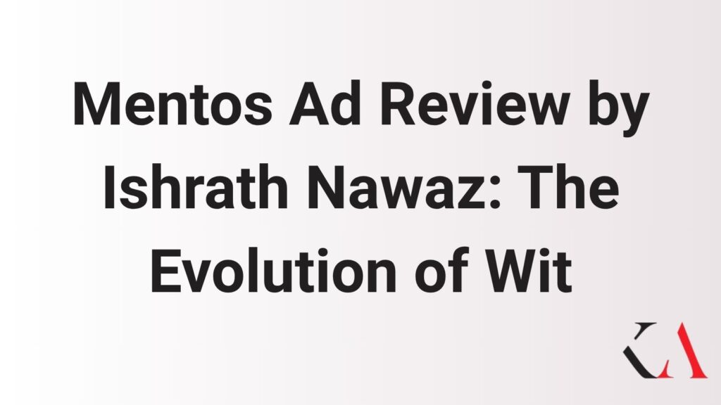 Mentos Ad Review by Ishrath Nawaz: The Evolution of Wit