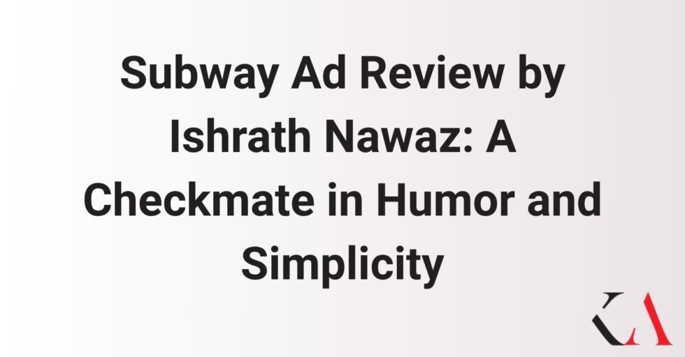 Subway Ad Review by Ishrath Nawaz: A Checkmate in Humor and Simplicity Subway Ad Review by Ishrath Nawaz: A Checkmate in Humor and Simplicity