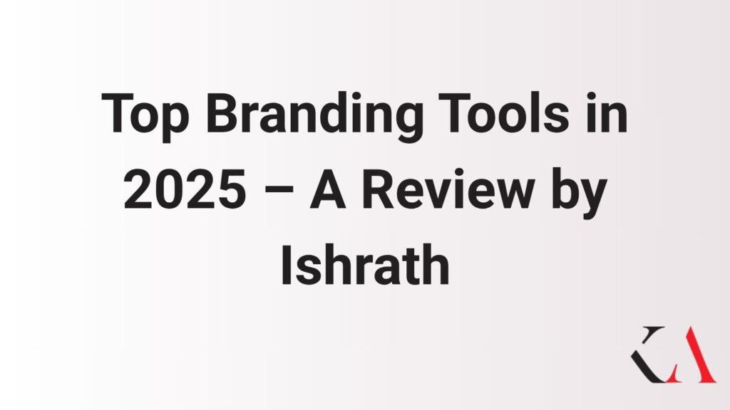 Top Branding Tools in 2025 – A Review by Ishrath