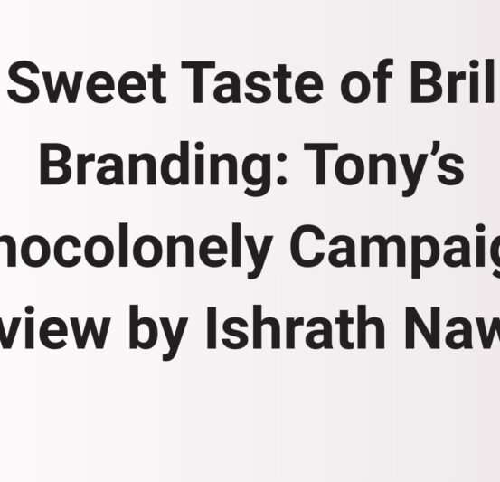 The Sweet Taste of Brilliant Branding: Tony’s Chocolonely Campaign Review by Ishrath Nawaz
